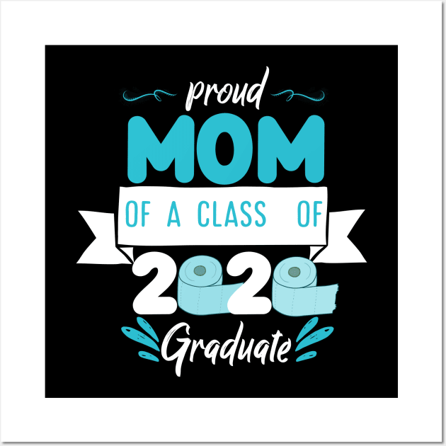 Proud mom of a class of 2020 graduate Wall Art by afmr.2007@gmail.com